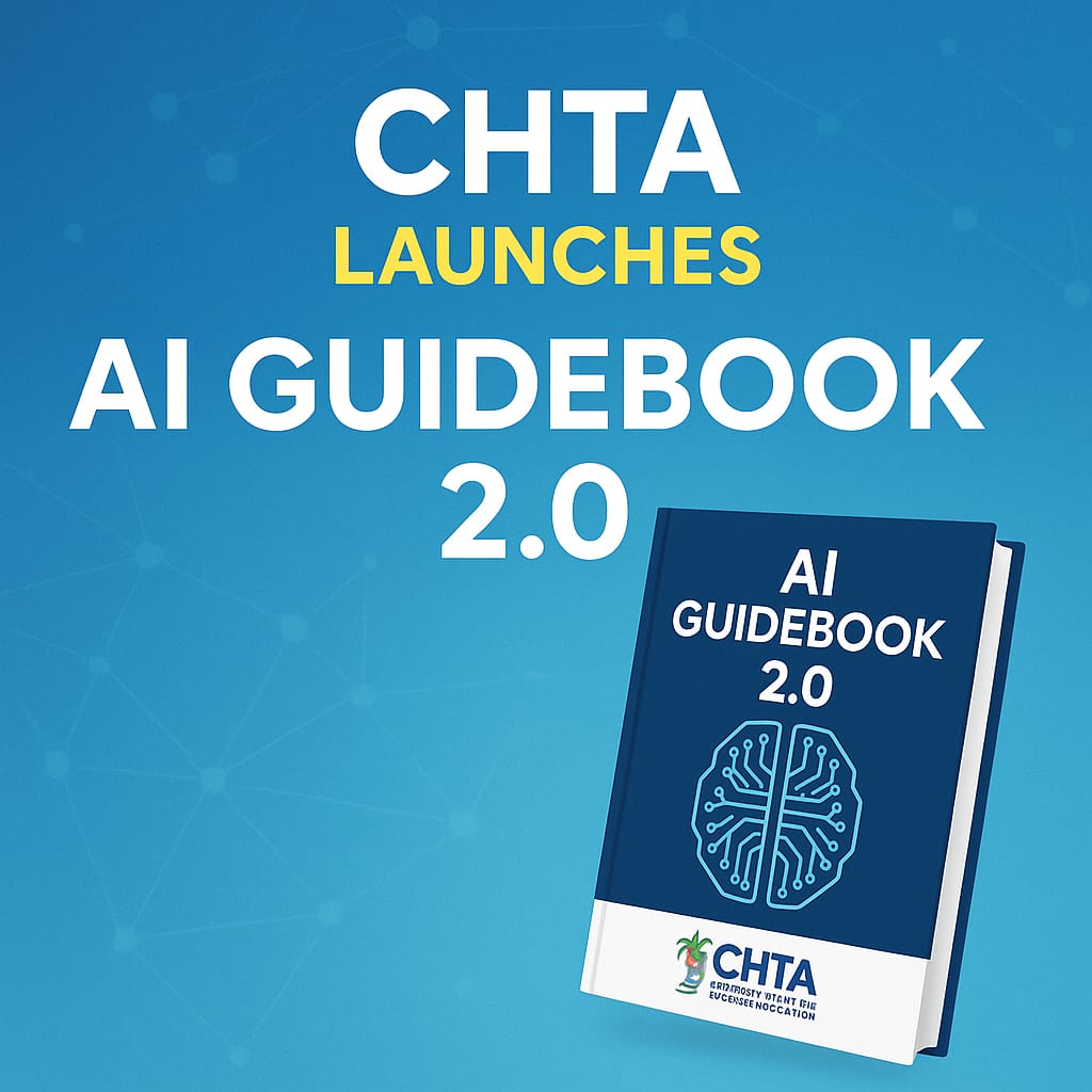 CHTA Launches AI Guidebook 2.0 to Help Caribbean Hospitality and Tourism Businesses Embrace Smart, Responsible Innovation